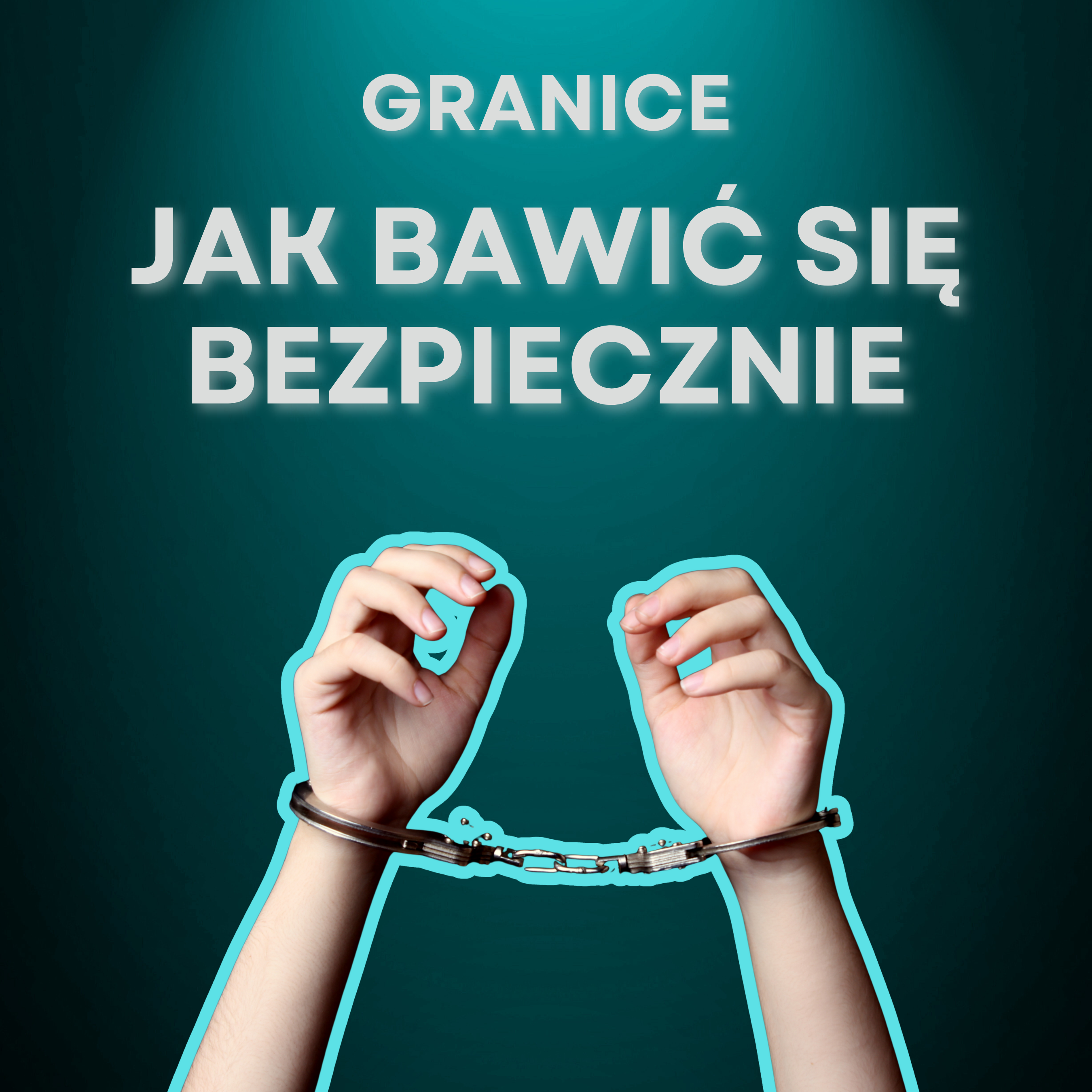 Granice | Jak bawić się intensywnie, ale bezpiecznie